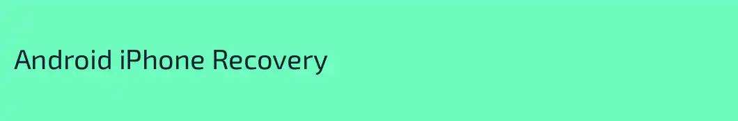 Android iPhone Recovery